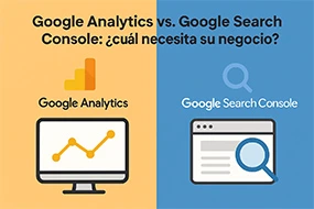 Google Analytics vs. Google Search Console: ¿Cuál necesita su negocio?